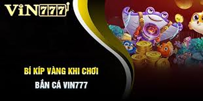 Cách cá cược bắn cá tại Vin777